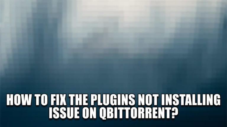Как исправить проблему с установкой плагинов на Qbittorrent?