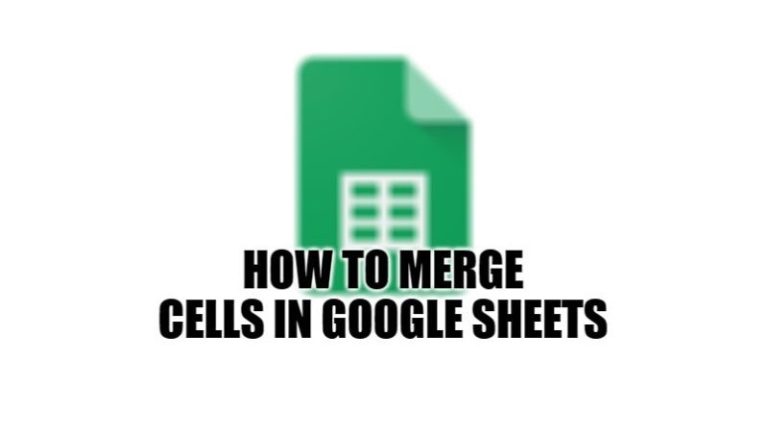 Как объединить ячейки в Google Sheets на компьютере или мобильном телефоне (2023)