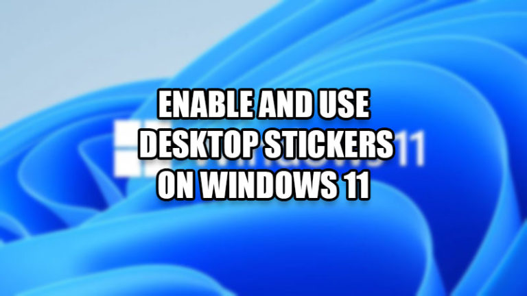 Как включить стикеры рабочего стола в Windows 11 (2022)