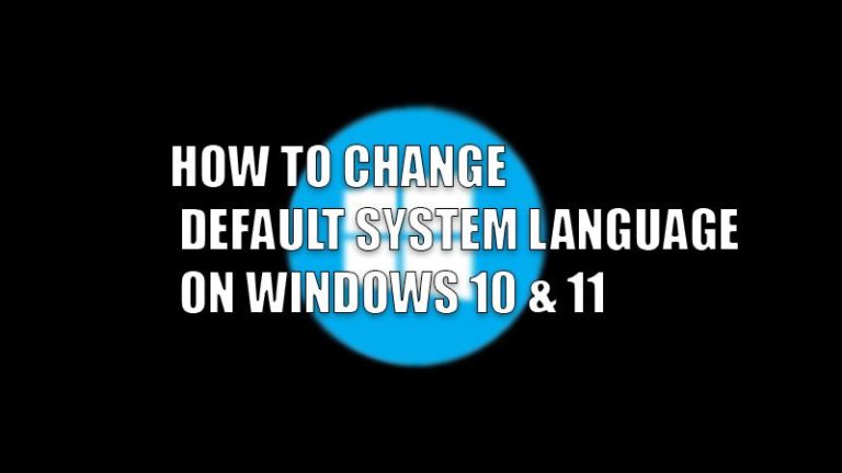 Как изменить язык системы по умолчанию в Windows 10 и 11