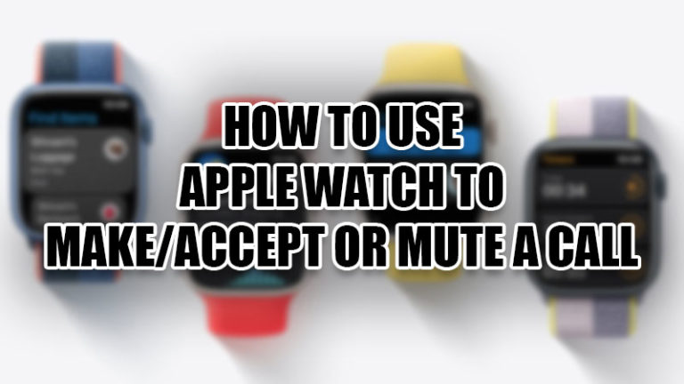 Как сделать, принять и отключить звук вызова на Apple Watch (2022 г.)