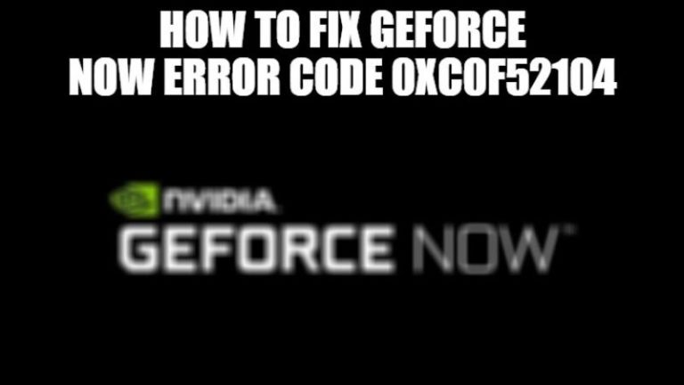 Как исправить код ошибки GeForce Now 0xc0f52104