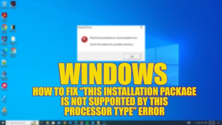 Ошибка «Установочный пакет не поддерживается типом процессора»