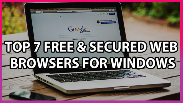 7 лучших бесплатных и защищенных веб-браузеров для Windows 7, 8, 10