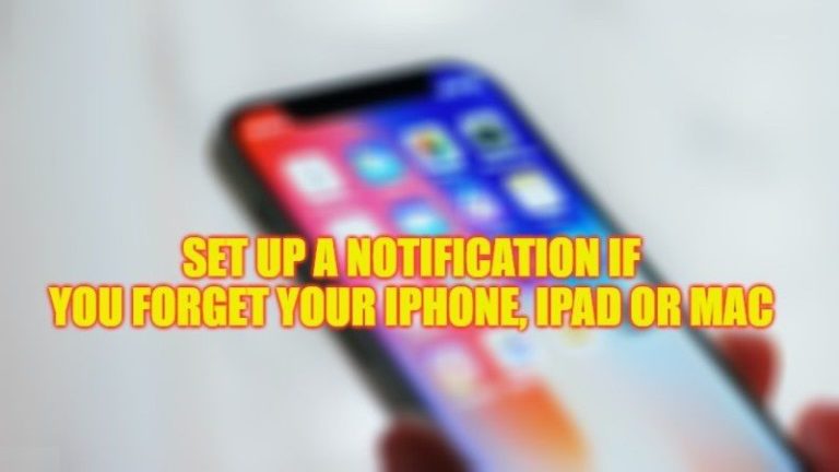 Настройте уведомление, если вы забыли свой iPhone, iPad или Mac (2023 г.)