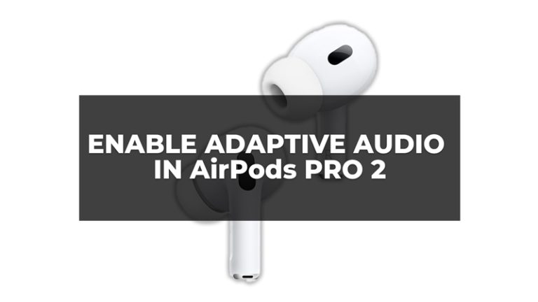 Как включить адаптивный звук на AirPods Pro 2?
