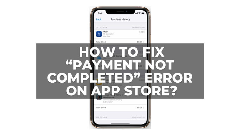 Как исправить ошибку «Платеж не завершен» в App Store 5 способами?