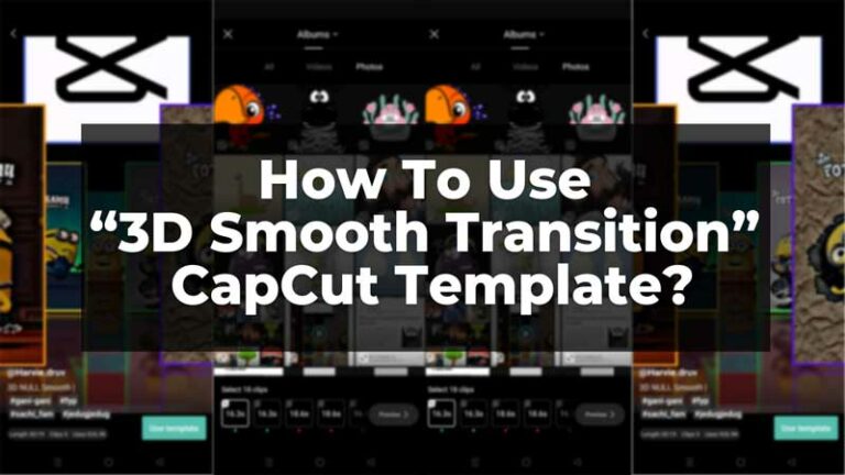 Шаблон 3D Smooth Transition CapCut