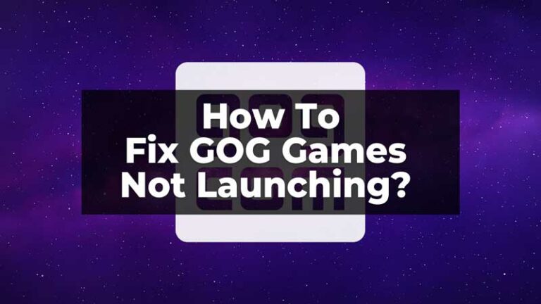 Как исправить, что игры GOG не запускаются?