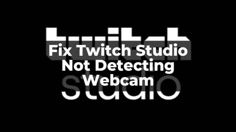 Как исправить, что Twitch Studio не обнаруживает веб-камеру?