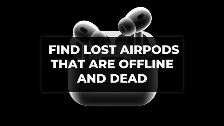 Как найти потерянные AirPods, которые отключены от сети и мертвы?