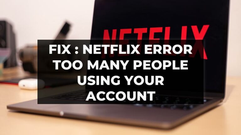 Как исправить ошибку Netflix «Слишком много людей используют вашу учетную запись»?